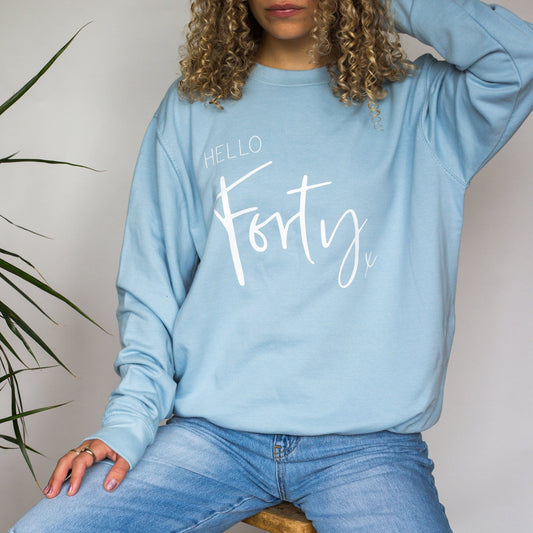 Hello Forty birthday Sweatshirt, 40th Birthday gift for Women Men, 40th Birthday jumper, 40th Gift for her, Mum fortieth funny Birthday top